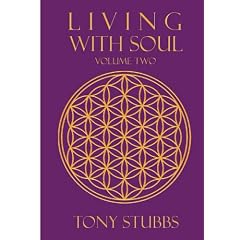 Living with Soul: An Old Soul's Guide to Life, the Universe and Everything, Vol. Two: 2