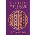 Living with Soul: An Old Soul's Guide to Life, the Universe and Everything, Vol. Two: 2