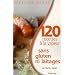120 Recettes sans gluten ni laitage