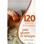 120 Recettes sans gluten ni laitage