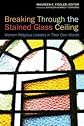Breaking through the stained glass ceiling : women religious leaders in their own words