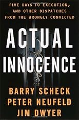 Actual Innocence : Five Days to Execution, and Other Dispatches from the Wrongly Convicted