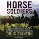 Horse Soldiers: The Extraordinary Story of a Band of US Soldiers Who Rode to Victory in Afghanistan