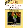 30 Bicycle Tours in New Jersey: Almost 1000 Miles of Scenic Pleasures and Historic Treasures