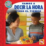 Vamos a Decir La Hora todo el tiempo / Telling Time All the Time (Las Matematicas En Nuestro Mundo Nivel 2 / Math in Our World Level 2) (Spanish Edition)