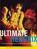 The Ultimate Hendrix: An Illustrated Encyclopedia of Live Concerts and Sessions