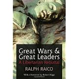 Great Wars and Great Leaders: A Libertarian Rebuttal