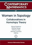 Women in topology : collaborations in homotopy theory : WIT, Women in Topology Workshop, August 18-23, 2013, Banff International Research Station, Banff, Alberta, Canada