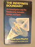 The indefinite boundary : an investigation into the relationship between matter and spirit