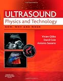 Ultrasound Physics and Technology: How, Why and When, 1e