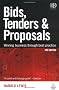 Bids, Tenders and Proposals: Winning Business Through Best Practice (Bids, Tenders & Proposals: Winning Business Through Best)