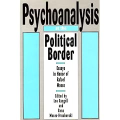 Psychoanalysis at the Political Border: Essays in Honor of Rafael Moses