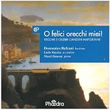 O Felici Orecchi Miei! Vecchie E Celebri Canzoni Napoletane