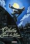 C�lestin Gobe-la-Lune, Tome 1 : L'Amour a ses raisons...