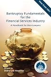 Bankruptcy Fundamentals for the Financial Services Industry: A Handbook for Non-lawyers