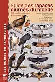 Guide des rapaces diurnes du monde : 338 Espèces décrites et illustrées