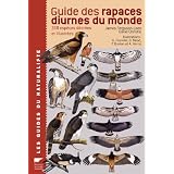 Guide des rapaces diurnes du monde : 338 Esp�ces d�crites et illustr�espar David-A Christie