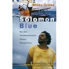 Solomon Blue: Bei den Inselbewohnern Papua-Neuguinas: Bei den Inselbewohnern Papua-Neuguineas