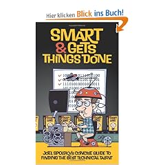 Smart and Gets Things Done: Joel Spolsky's Concise Guide to Finding the Best Technical Talent