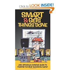 Smart and Gets Things Done: Joel Spolsky's Concise Guide to Finding the Best Technical Talent