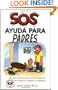 SOS Ayuda Para Padres: Una Guia Practica para Manejar Problemas de Conducta Comunes y Corrientes (Help for the Parents, Spanish Edition)