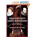 Shakespeare's Lost Kingdom: The True History of Shakespeare and Elizabeth