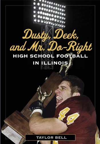 Dusty, Deek, and Mr. Do-Right: High School Football in Illinois
