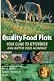 Quality Food Plots - Your Guide to Better Deer and Better Deer Hunting