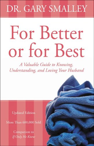 For Better or for Best: A Valuable Guide to Knowing, Understanding, and Loving your Husband