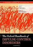 The Oxford Handbook of Impulse Control Disorders (Oxford Library of Psychology)