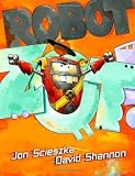 Robot Zot! by Scieszka, Jon (2009) Hardcover