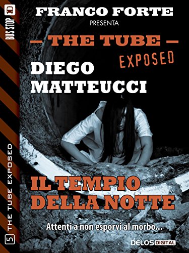 Il tempio della notte: 5 (The Tube Exposed) (Italian Edition)