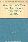 Handbook of office & ambulatory gynecologic surgery