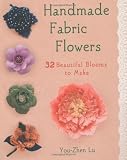 Handmade Fabric Flowers: 32 Beautiful