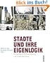 St�dte und ihre Eigenlogik: Ein Handbuch f�r Stadtplanung und Stadtentwicklung (Interdisziplin�re Stadtforschung)