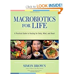 Macrobiotics for Life: A Practical Guide to Healing for Body, Mind, and Heart