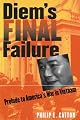 Diem's Final Failure: Prelude to America's War in Vietnam (Modern War Studies)