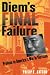 Diem's Final Failure: Prelude to America's War in Vietnam (Modern War Studies)