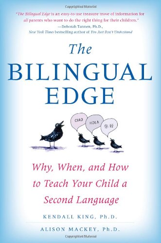 The Bilingual Edge: Why, When, and How to Teach Your Child a Second Language