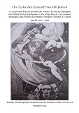 Produkt-Bild: Die Liebe der Zukunft vor 100 Jahren. Band I (1897-1909): 12 vergessene klassische deutsche Science Fiction Erz&auml;hlungen von Rudolf Bartzsch, Johannes ... Streissler, Friedrich Thieme und A. Ulrich