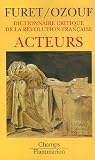 Dictionnaire critique de la R�volution fran�aise : Acteurs