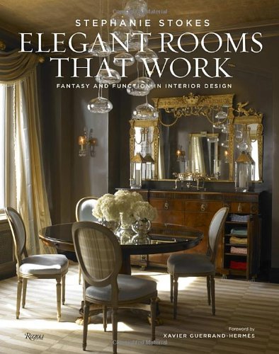 Elegant Rooms That Work: Fantasy and Function in Interior Design by Stephanie Stokes (26-Mar-2013) Hardcover