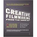 Creative Filmmaking (From the Inside Out Five Keys to the Art of Making Inspired Movies and Television) (Illustrated) (Paperback)