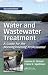 Water and Wastewater Treatment: A Guide for the Nonengineering Professional