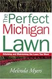 The Perfect Michigan Lawn: Attaining and Maintaining the Lawn You Want (Perfect Lawn Series) by Melinda Myers