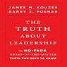 The Truth About Leadership: The No-fads, to the Heart-of-the-Matter Facts You Need to Know
