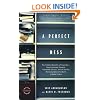 A Perfect Mess: The Hidden Benefits of Disorder--How Crammed Closets, Cluttered Offices, and On-the-Fly Planning Make the World a Better Place