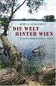 Die Welt hinter Wien: Fünfzig Expeditionen