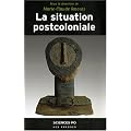 La situation postcoloniale : Les Postcolonial Studies dans le d�bat fran�ais