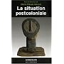 La situation postcoloniale : Les Postcolonial Studies dans le d�bat fran�ais